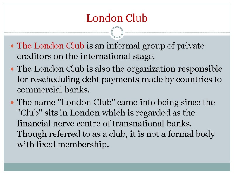 London Club The London Club is an informal group of private creditors on the